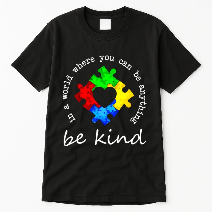 In A World Where You Can Be Anything Be Kind Autism Puzzle Tall T-Shirt