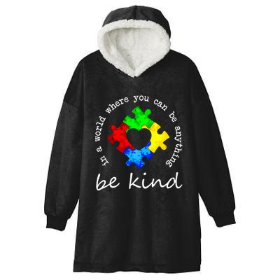 In A World Where You Can Be Anything Be Kind Autism Puzzle Hooded Wearable Blanket
