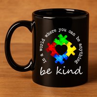 In A World Where You Can Be Anything Be Kind Autism Puzzle 11oz C Handle Ceramic Mug