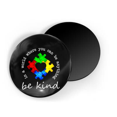 In A World Where You Can Be Anything Be Kind Autism Puzzle Magnet