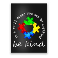In A World Where You Can Be Anything Be Kind Autism Puzzle Poster