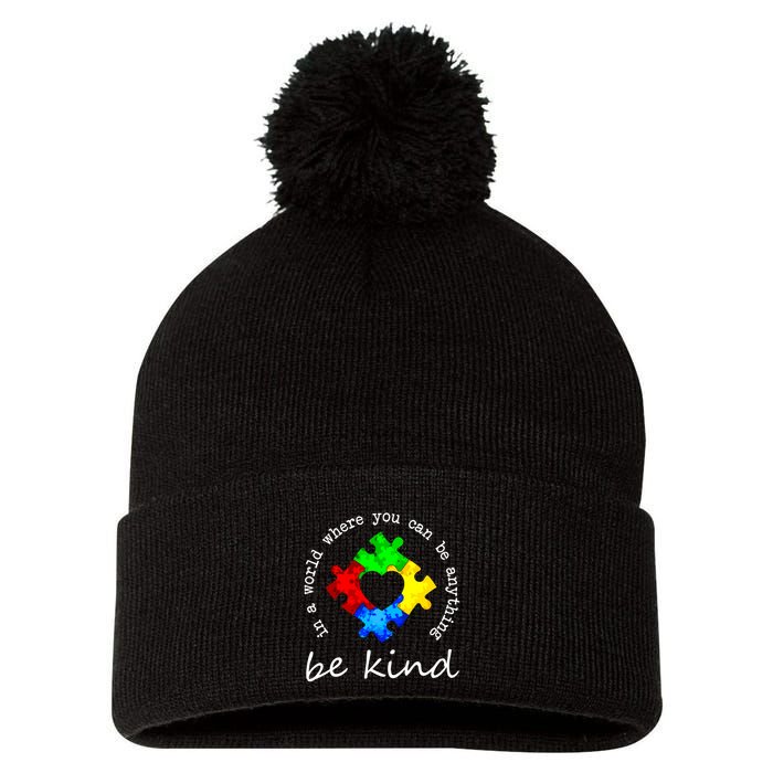 In A World Where You Can Be Anything Be Kind Autism Puzzle Pom Pom 12in Knit Beanie