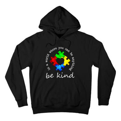 In A World Where You Can Be Anything Be Kind Autism Puzzle Tall Hoodie