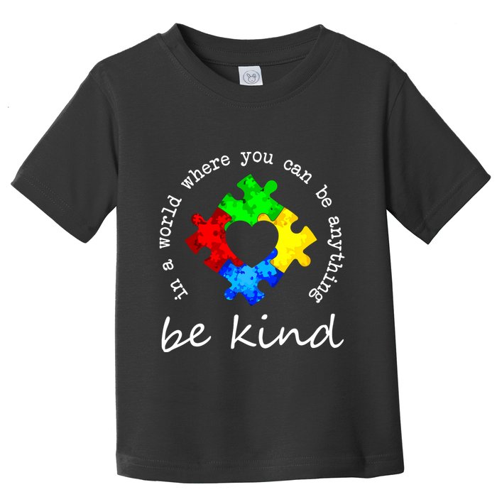 In A World Where You Can Be Anything Be Kind Autism Puzzle Toddler T-Shirt