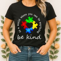 In A World Where You Can Be Anything Be Kind Autism Puzzle Womens T-Shirt