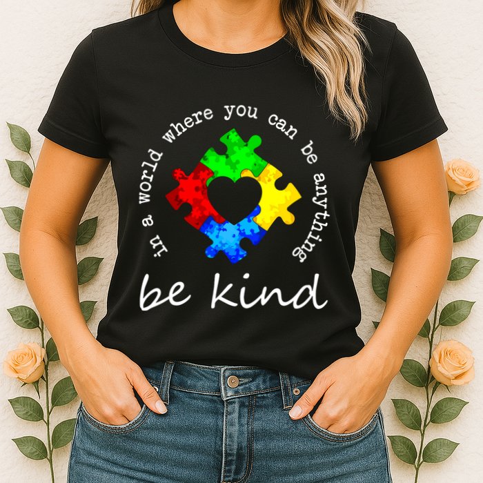 In A World Where You Can Be Anything Be Kind Autism Puzzle Womens T-Shirt