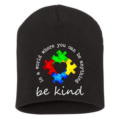 In A World Where You Can Be Anything Be Kind Autism Puzzle Short Acrylic Beanie