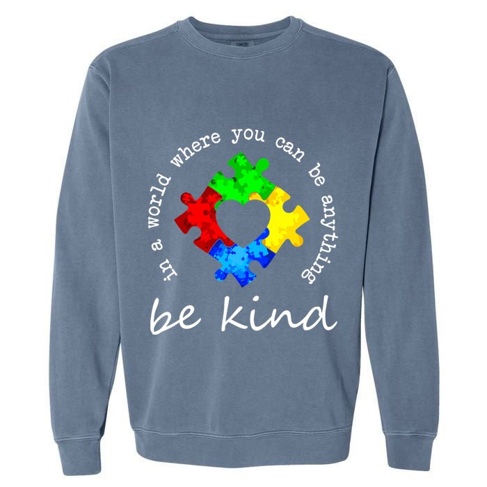 In A World Where You Can Be Anything Be Kind Autism Puzzle Garment-Dyed Sweatshirt
