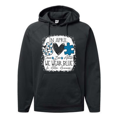 In April We Wear Blue For Autism Awareness Peace Love Autism Performance Fleece Hoodie