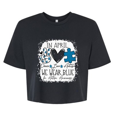 In April We Wear Blue For Autism Awareness Peace Love Autism Bella+Canvas Jersey Crop Tee