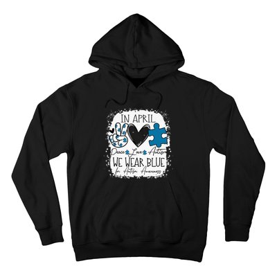 In April We Wear Blue For Autism Awareness Peace Love Autism Hoodie