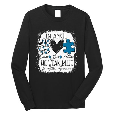 In April We Wear Blue For Autism Awareness Peace Love Autism Long Sleeve Shirt