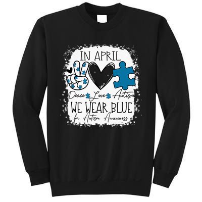 In April We Wear Blue For Autism Awareness Peace Love Autism Sweatshirt