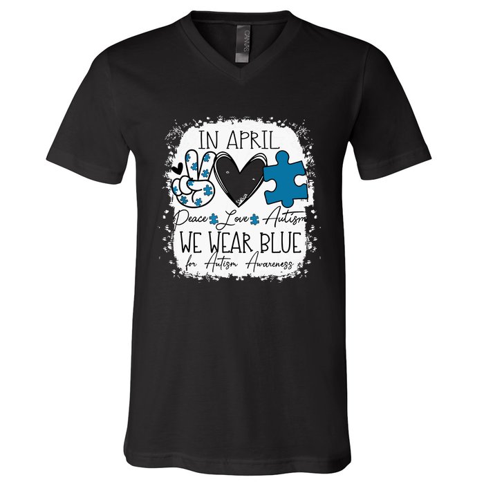 In April We Wear Blue For Autism Awareness Peace Love Autism V-Neck T-Shirt