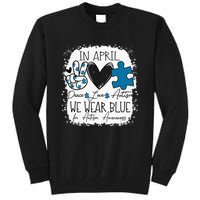 In April We Wear Blue For Autism Awareness Peace Love Autism Tall Sweatshirt