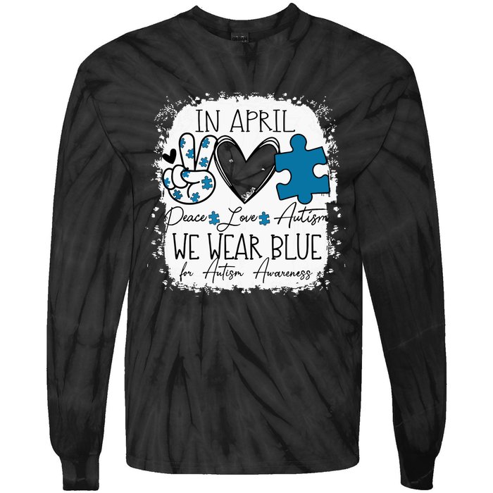 In April We Wear Blue For Autism Awareness Peace Love Autism Tie-Dye Long Sleeve Shirt