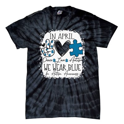 In April We Wear Blue For Autism Awareness Peace Love Autism Tie-Dye T-Shirt