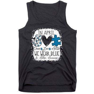 In April We Wear Blue For Autism Awareness Peace Love Autism Tank Top