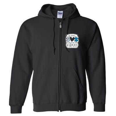 In April We Wear Blue For Autism Awareness Peace Love Autism Full Zip Hoodie