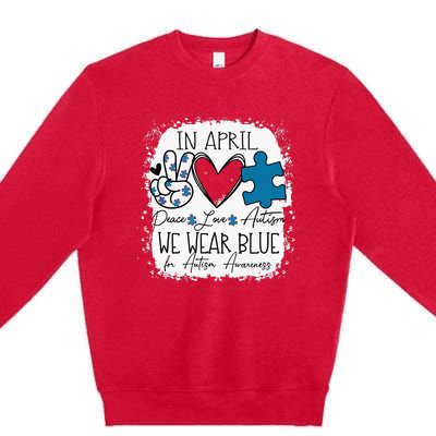 In April We Wear Blue For Autism Awareness Peace Love Autism Premium Crewneck Sweatshirt