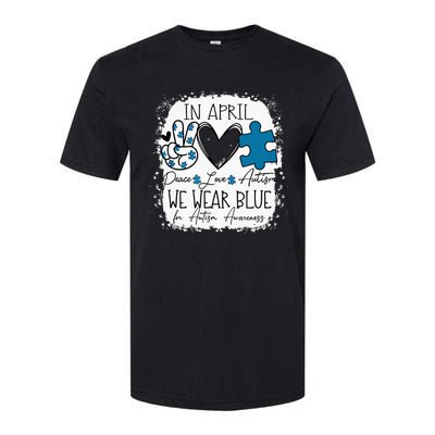 In April We Wear Blue For Autism Awareness Peace Love Autism Softstyle CVC T-Shirt