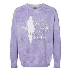 In A World Full Of Karens Be A Beth Colorblast Crewneck Sweatshirt