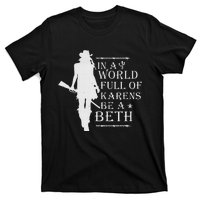 In A World Full Of Karens Be A Beth T-Shirt