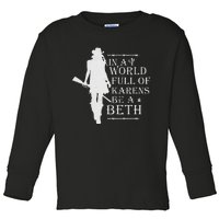 In A World Full Of Karens Be A Beth Toddler Long Sleeve Shirt