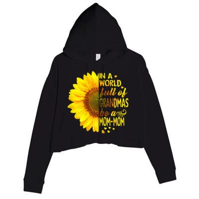 In A World Full Of Grandmas Be Momgiftmom Sunflower Gift Crop Fleece Hoodie