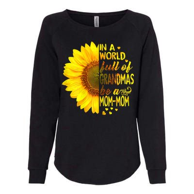 In A World Full Of Grandmas Be Momgiftmom Sunflower Gift Womens California Wash Sweatshirt