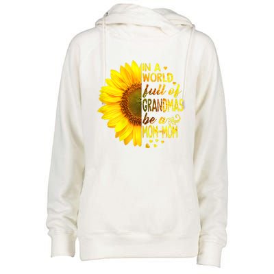 In A World Full Of Grandmas Be Momgiftmom Sunflower Gift Womens Funnel Neck Pullover Hood