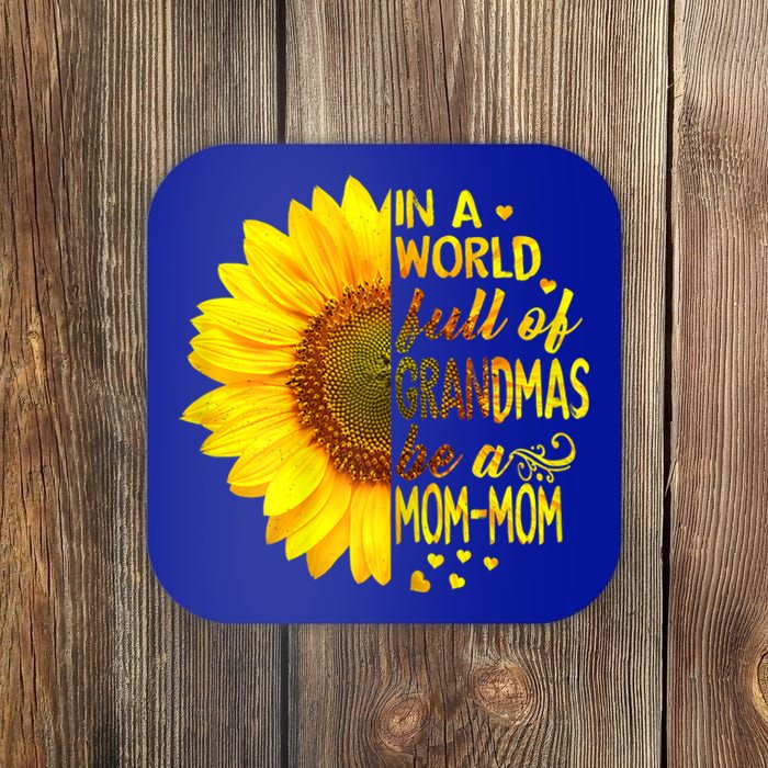 In A World Full Of Grandmas Be Momgiftmom Sunflower Gift Coaster