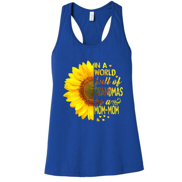 In A World Full Of Grandmas Be Momgiftmom Sunflower Gift Women's Racerback Tank