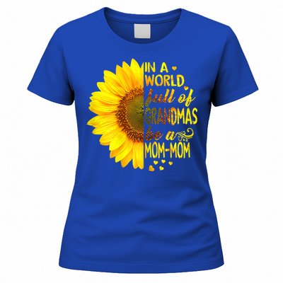 In A World Full Of Grandmas Be Momgiftmom Sunflower Gift Women's T-Shirt