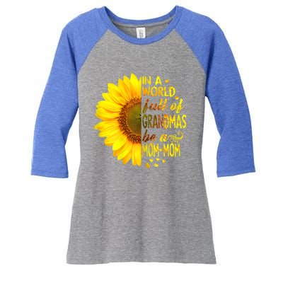 In A World Full Of Grandmas Be Momgiftmom Sunflower Gift Women's Tri-Blend 3/4-Sleeve Raglan Shirt