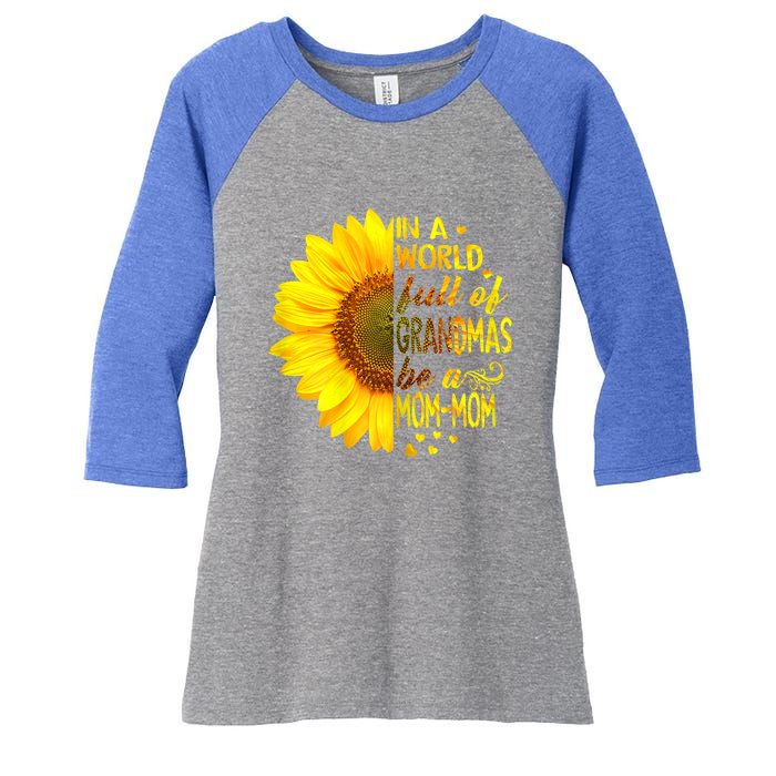 In A World Full Of Grandmas Be Momgiftmom Sunflower Gift Women's Tri-Blend 3/4-Sleeve Raglan Shirt