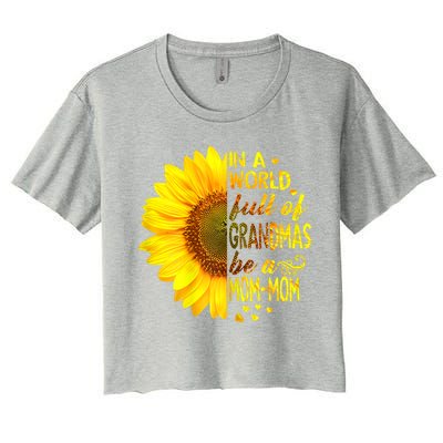 In A World Full Of Grandmas Be Momgiftmom Sunflower Gift Women's Crop Top Tee