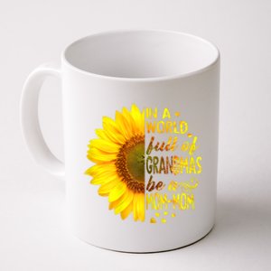 In A World Full Of Grandmas Be Momgiftmom Sunflower Gift Coffee Mug