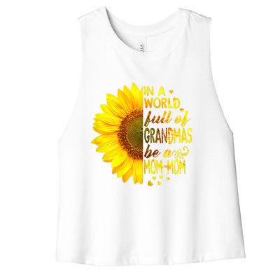 In A World Full Of Grandmas Be Momgiftmom Sunflower Gift Women's Racerback Cropped Tank