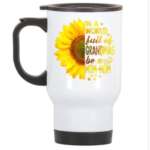 In A World Full Of Grandmas Be Momgiftmom Sunflower Gift Stainless Steel Travel Mug