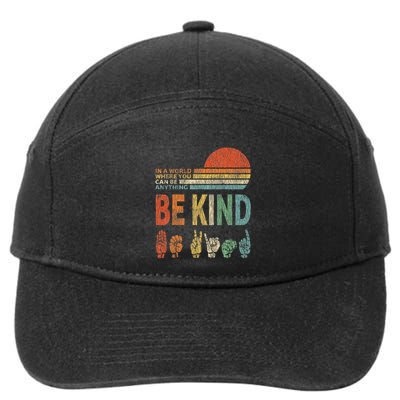 In A World Where You Can Be Anything Be Kind Sign Language 7-Panel Snapback Hat