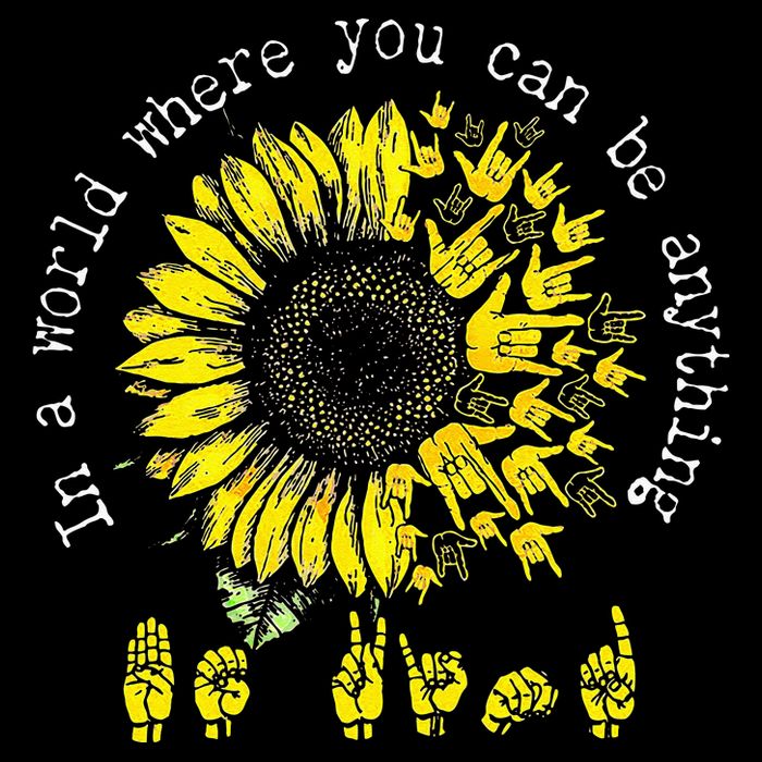 In A World Where You Can Be Anything Sunflower Deaf Backpack