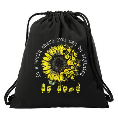 In A World Where You Can Be Anything Sunflower Deaf Drawstring Bag