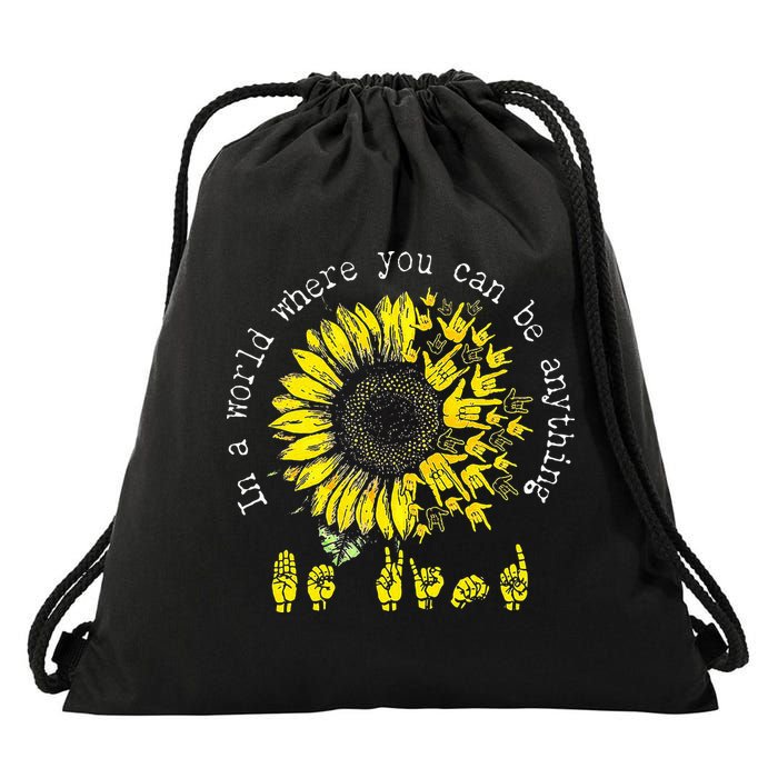 In A World Where You Can Be Anything Sunflower Deaf Drawstring Bag