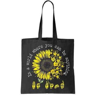 In A World Where You Can Be Anything Sunflower Deaf Bag