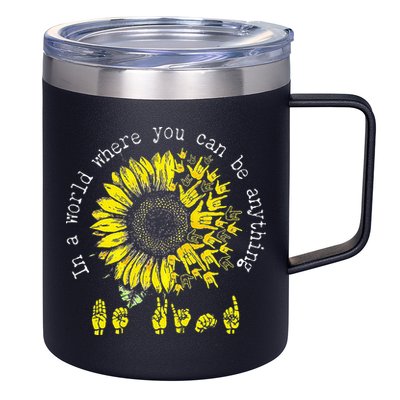 In A World Where You Can Be Anything Sunflower Deaf 12oz Stainless Steel Coffee Mug