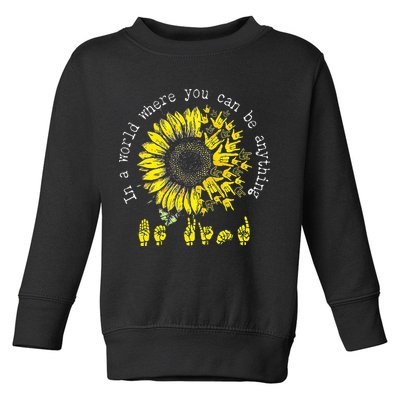 In A World Where You Can Be Anything Sunflower Deaf Toddler Sweatshirt