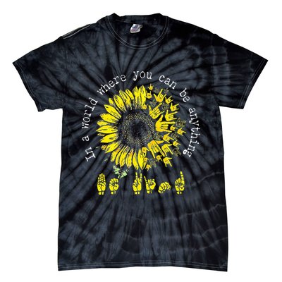 In A World Where You Can Be Anything Sunflower Deaf Tie-Dye T-Shirt