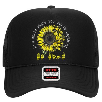 In A World Where You Can Be Anything Sunflower Deaf Trucker Hat