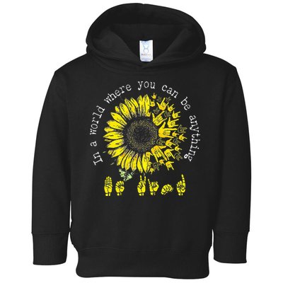 In A World Where You Can Be Anything Sunflower Deaf Toddler Hoodie